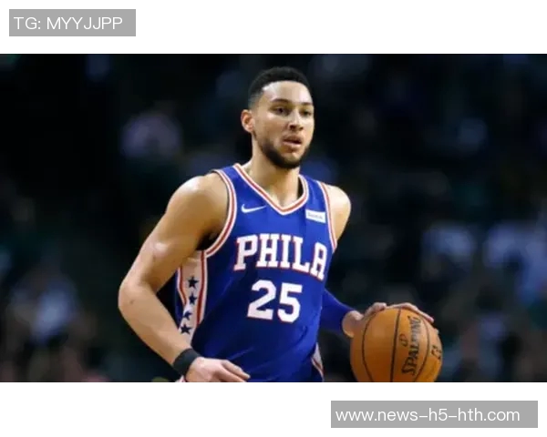 西蒙斯高效得分助力球队胜利豪泽状态低迷表现不佳